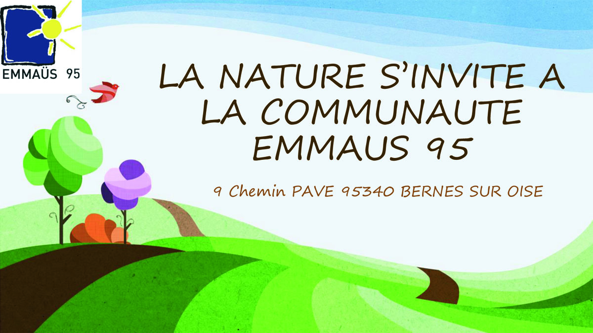 LA NATURE SINVITE A LA COMMUNAUTE EMMAUS 95