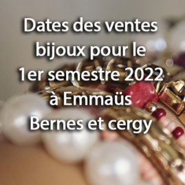 Dates des ventes bijoux à Emmaüs Bernes et Cergy 1er semestre 2022