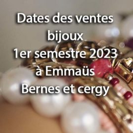 Dates des ventes bijoux à Emmaüs Bernes et Cergy 1er semestre 2023