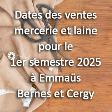 Dates des ventes mercerie et laine à Emmaüs Bernes et Cergy au 1er semestre 2025
